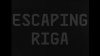 Escaping Riga. Trailer
